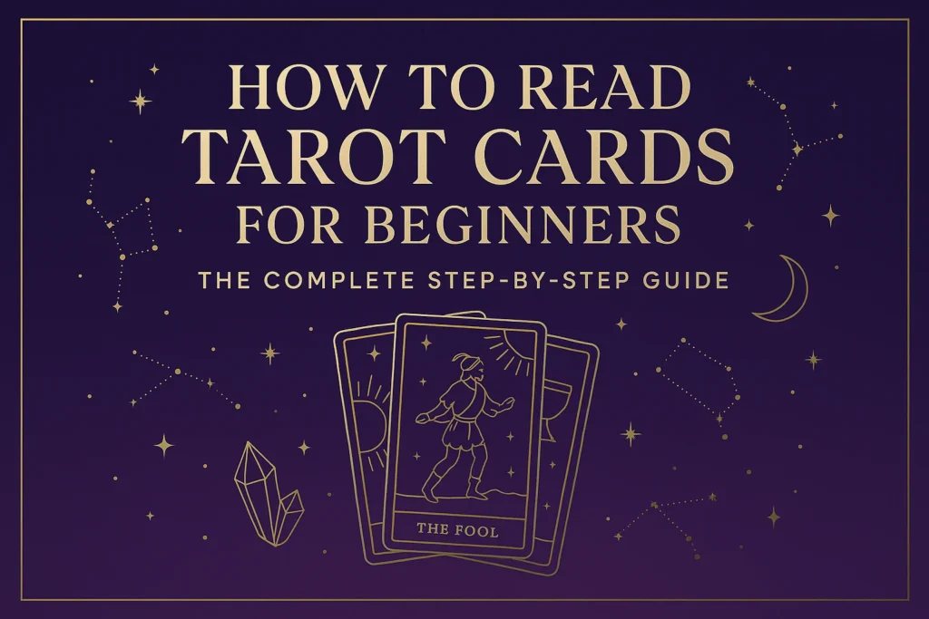 How to Read Tarot Cards for Beginners — The Complete Step-by-Step Guide