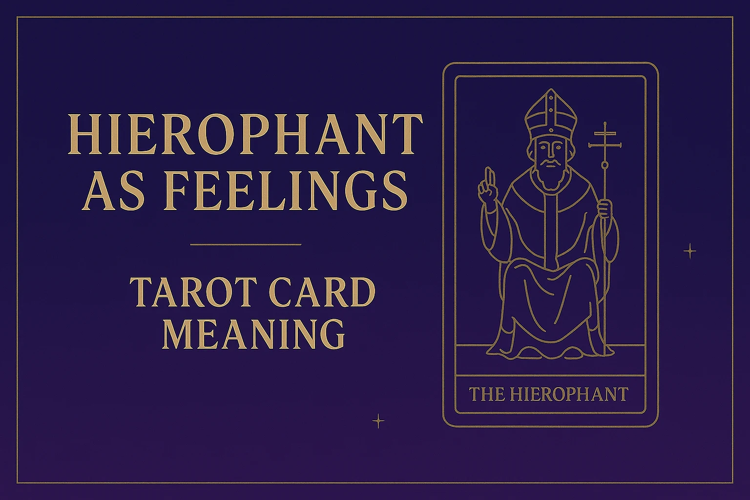 Hierophant as Feelings — Tarot Card Meaning Hierophant as Feelings – Upright & Reversed Tarot Card Meaning (1)