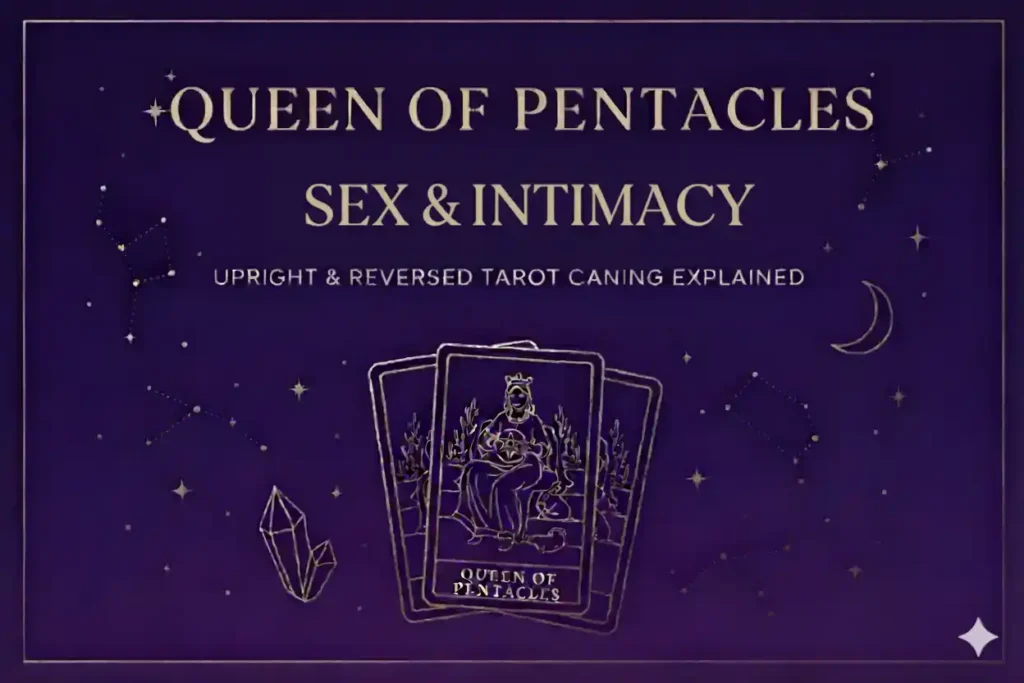 Queen of Pentacles as Sex & Intimacy — Upright & Reversed Tarot Card Meaning