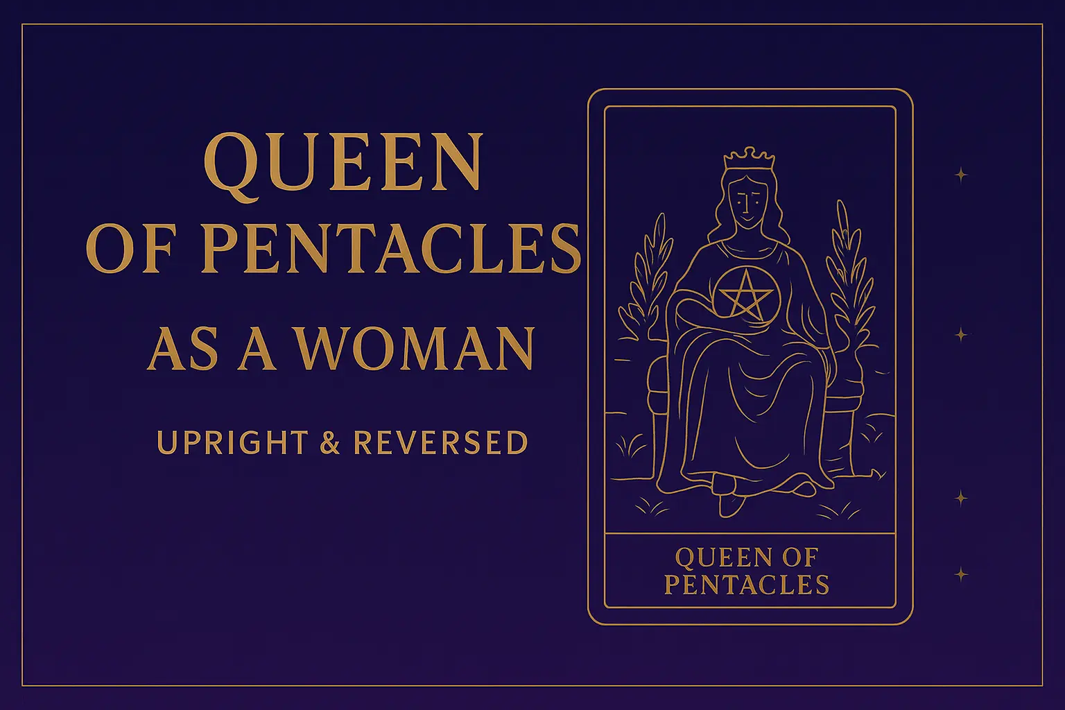 Queen of Pentacles as a Woman — Upright & Reversed Tarot Meaning Queen of Pentacles as a Woman — Upright & Reversed Tarot Meaning