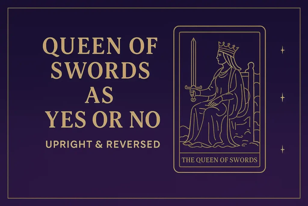 Queen of Swords as Yes or No — Upright & Reversed Tarot Card Meaning