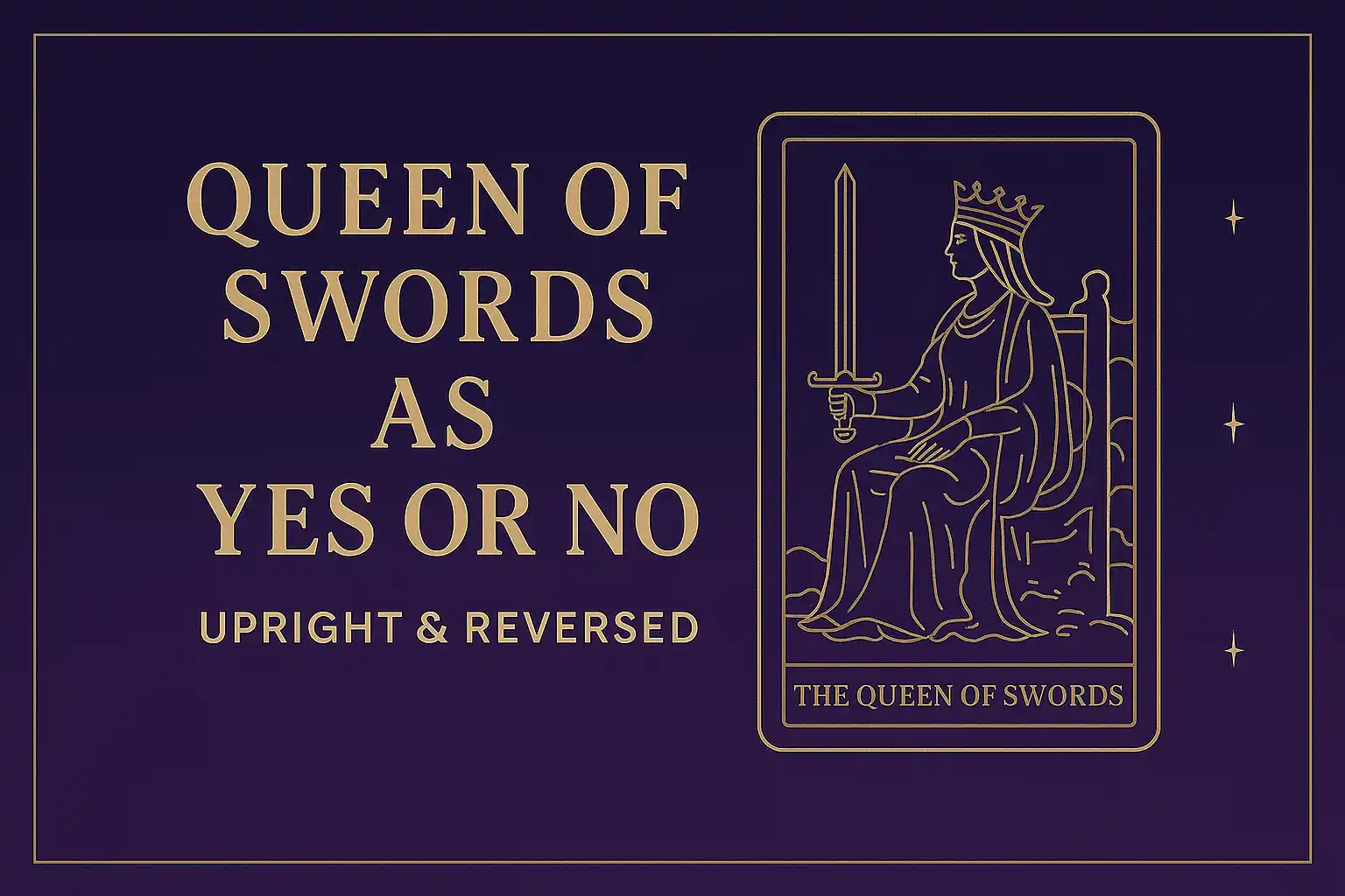 Queen of Swords as Yes or No — Upright & Reversed Tarot Card Meaning