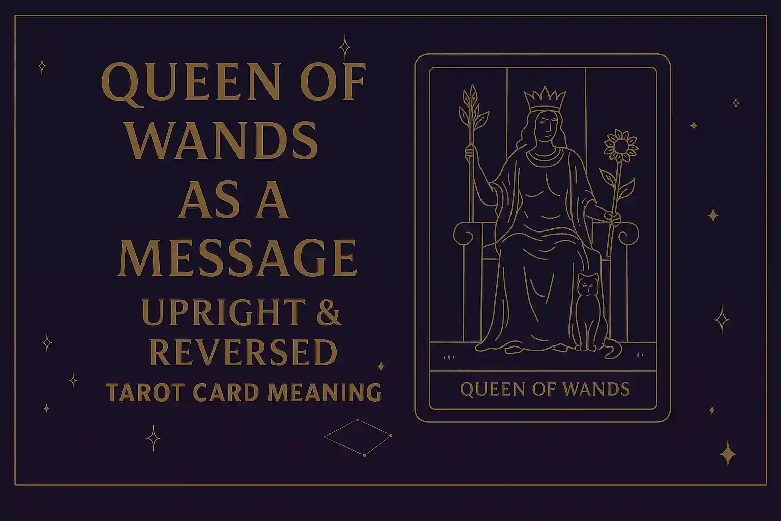 Queen of Wands as a Message (Upright & Reversed) Tarot Card Meaning