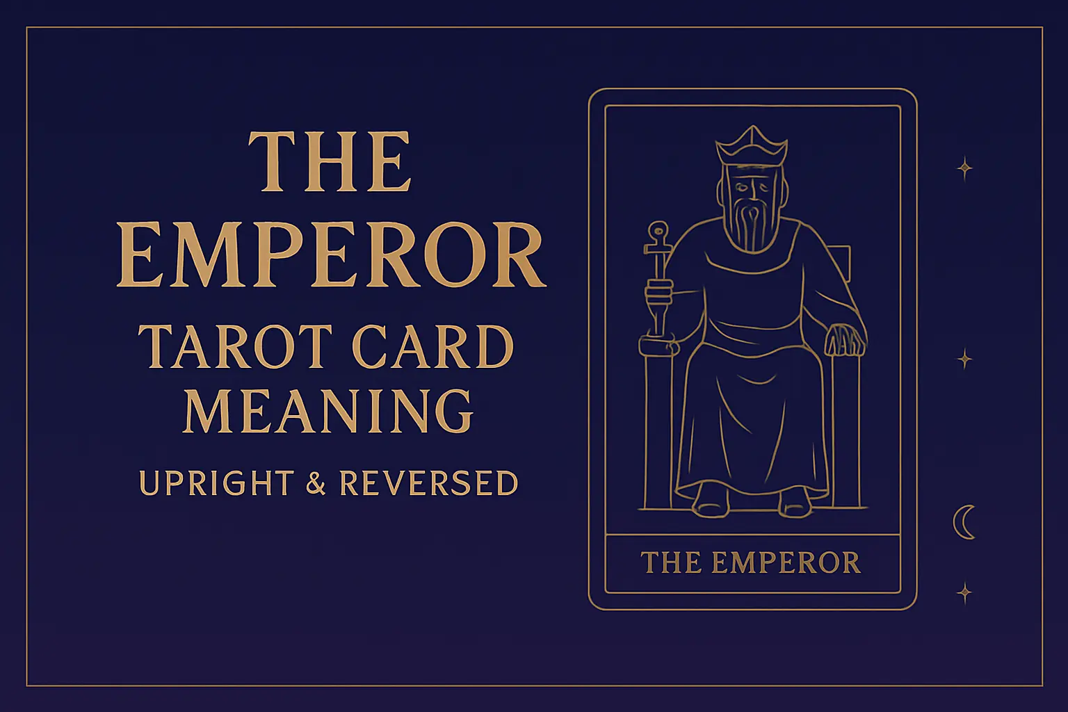 The Emperor Tarot Card Meaning – Upright & Reversed