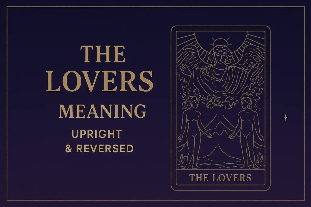 The Lovers – Tarot Card Meaning (Upright & Reversed)