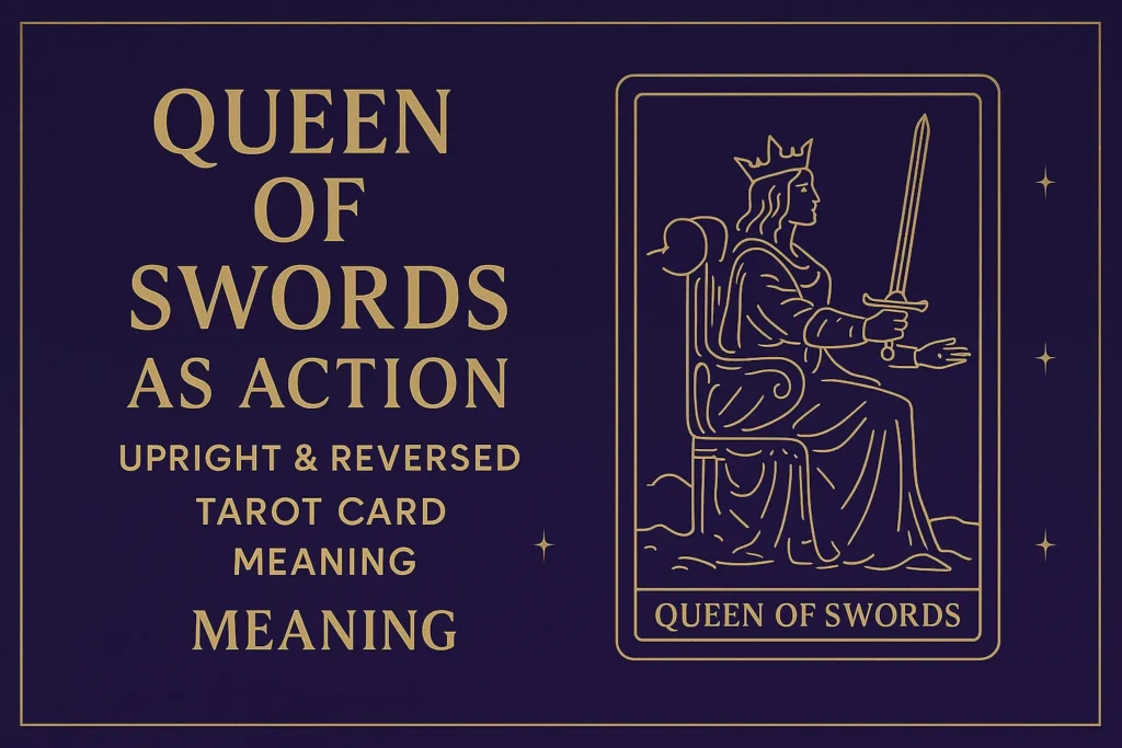 Queen of Swords as Action (Upright & Reversed) — Tarot Card Meaning