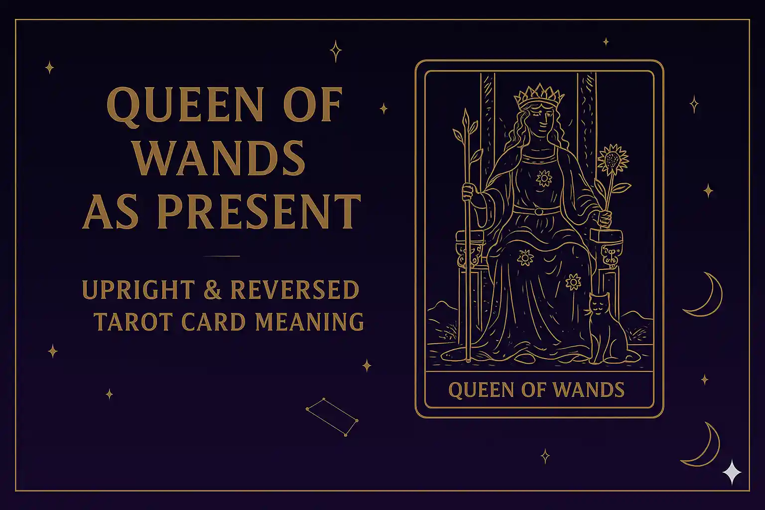 Queen of Wands as Present (Upright & Reversed) Tarot Card Meaning
